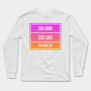 Fight Coronavirus and Covid 19 - Stay Home, Stay Safe, Stay Healthy Long Sleeve T-Shirt